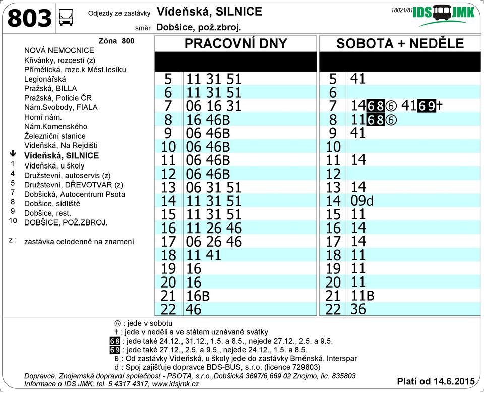 31 51 15 16 11 26 46 16 17 06 26 46 17 18 11 41 18 19 16 19 20 16 20 21 16B 21 22 46 22 + : jede v neděli a ve státem uznávané svátky