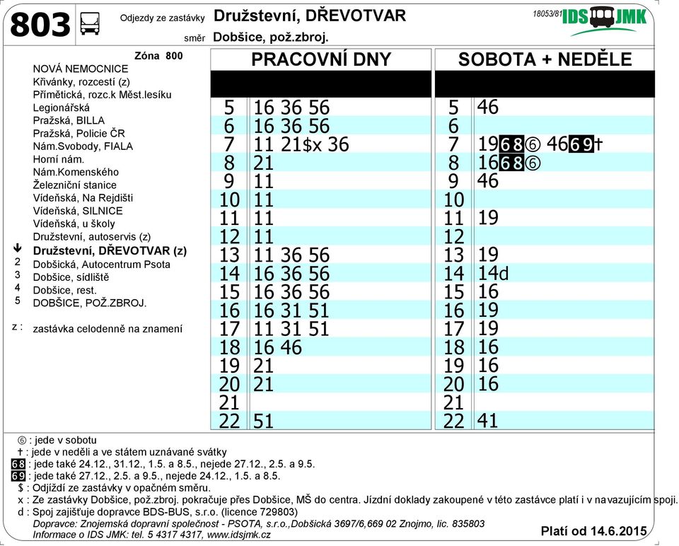 46 18 19 21 19 20 21 20 21 21 22 51 22 19gi6 46gj+ 16gi6 46 19 14d 16 19 19 16 16 16 + : jede v neděli a ve státem uznávané svátky gj : jede také 27.12., 2.5. a 9.5., nejede 24.