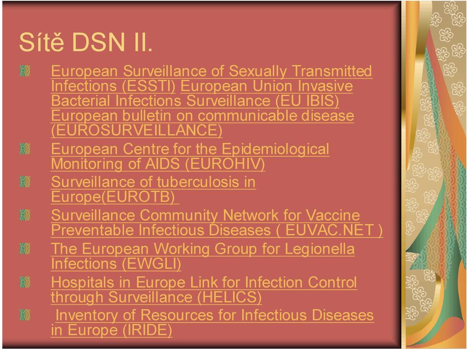 communicable disease (EUROSURVEILLANCE) European Centre for the Epidemiological Monitoring of AIDS (EUROHIV) Surveillance of tuberculosis in
