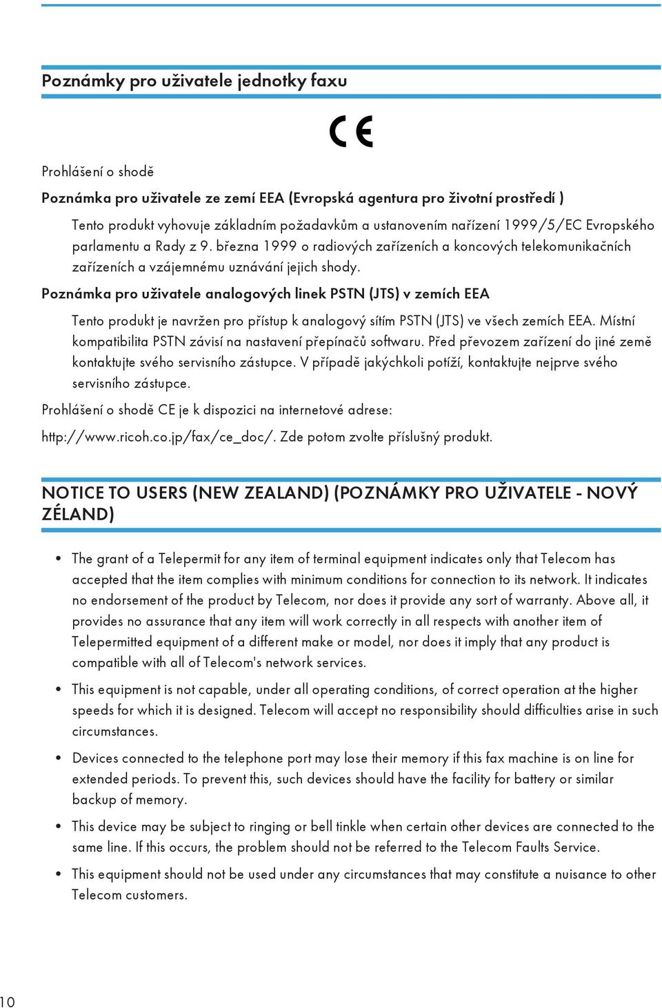 Poznámka pro uživatele analogových linek PSTN (JTS) v zemích EEA Tento produkt je navržen pro přístup k analogový sítím PSTN (JTS) ve všech zemích EEA.