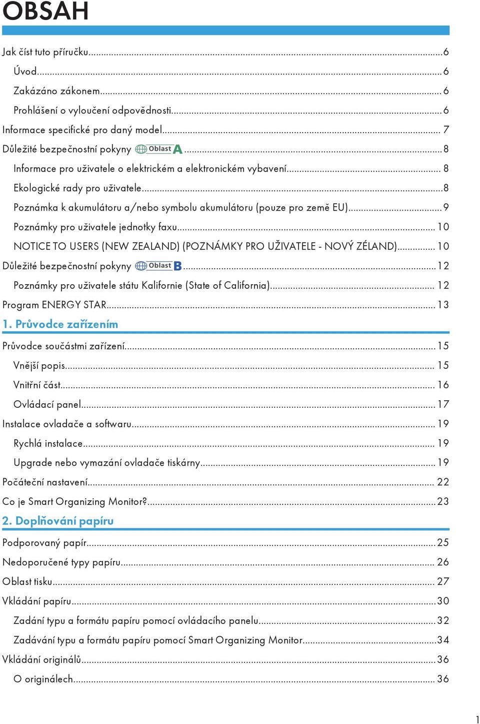 ..9 Poznámky pro uživatele jednotky faxu... 10 NOTICE TO USERS (NEW ZEALAND) (POZNÁMKY PRO UŽIVATELE - NOVÝ ZÉLAND)... 10 Důležité bezpečnostní pokyny.