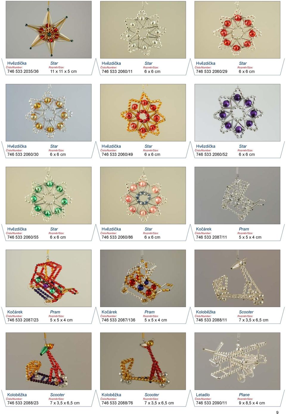 Kočárek 746 533 2087/136 Pram 5 x 5 x 4 cm Koloběžka 746 533 2088/11 Scooter 7 x 3,5 x 6,5 cm Koloběžka 746 533