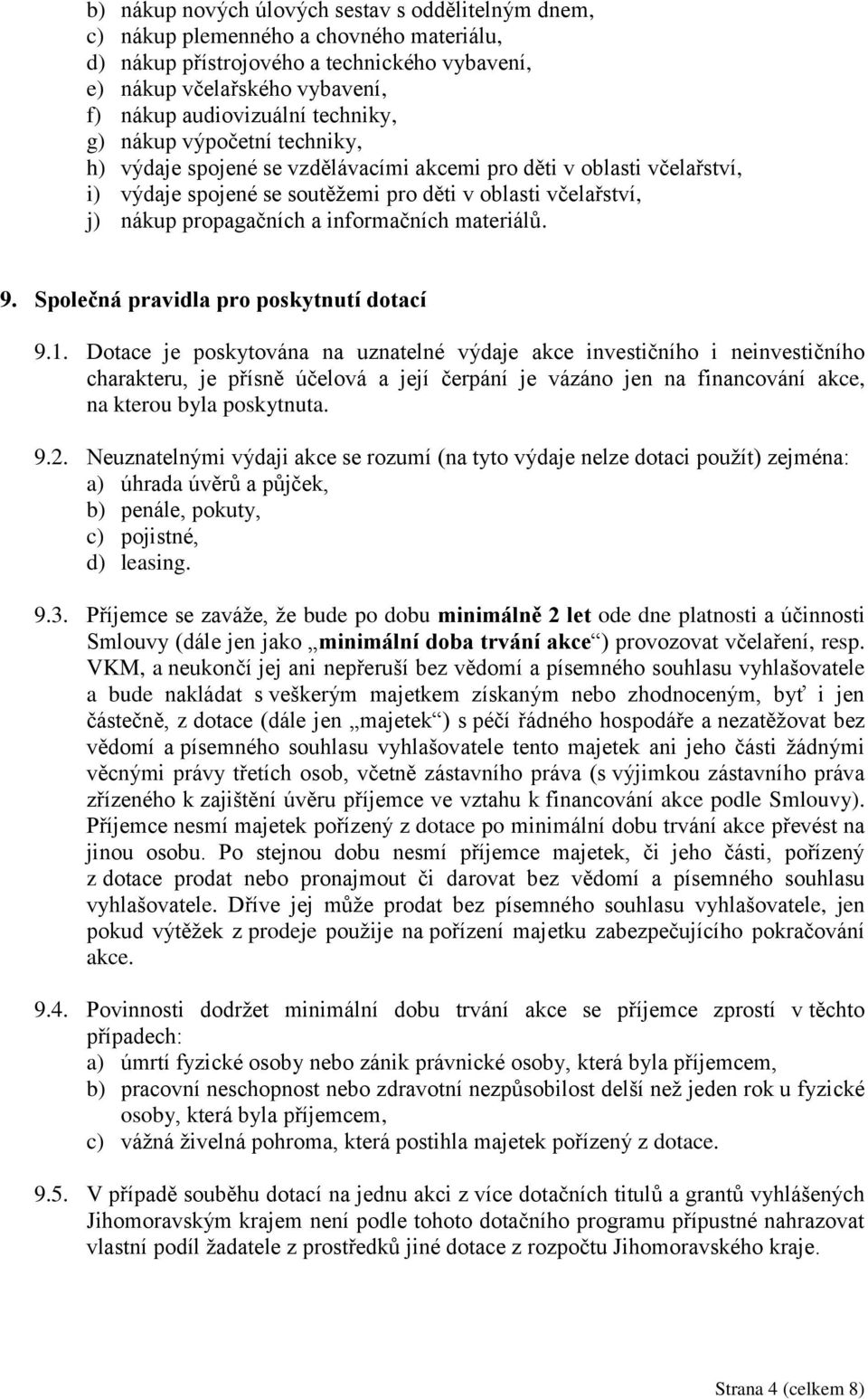 informačních materiálů. 9. Společná pravidla pro poskytnutí dotací 9.1.