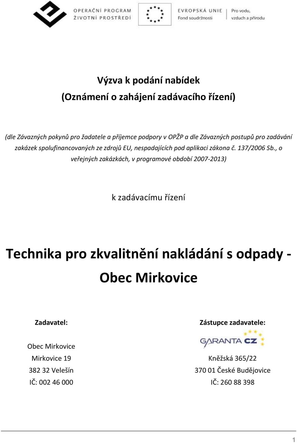 , o veřejných zakázkách, v programové období 2007-2013) k zadávacímu řízení Technika pro zkvalitnění nakládání s odpady - Obec