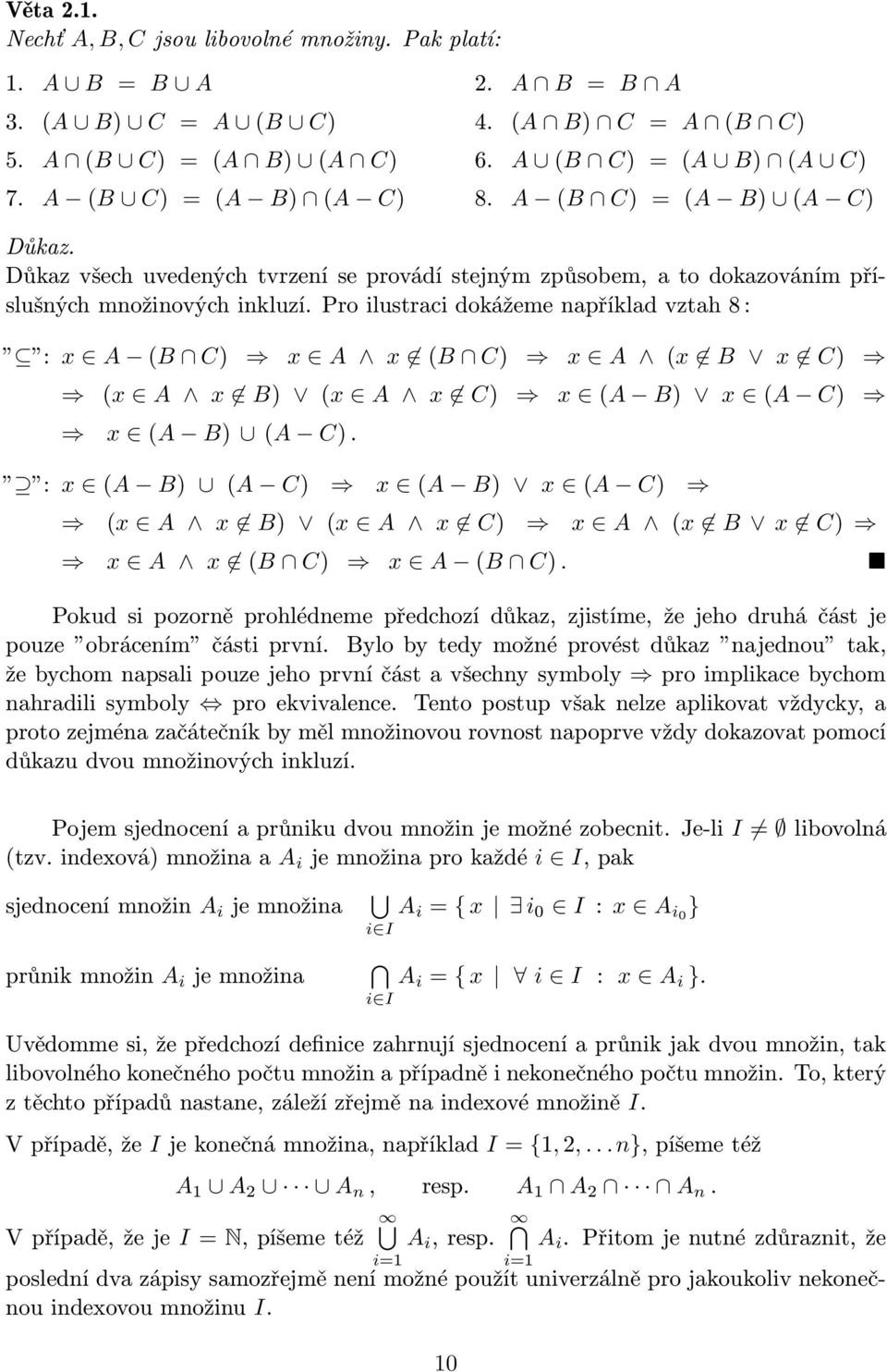 Pro ilustraci dokážeme například vztah 8: : x A (B C) x A x (B C) x A (x B x C) (x A x B) (x A x C) x (A B) x (A C) x (A B) (A C).