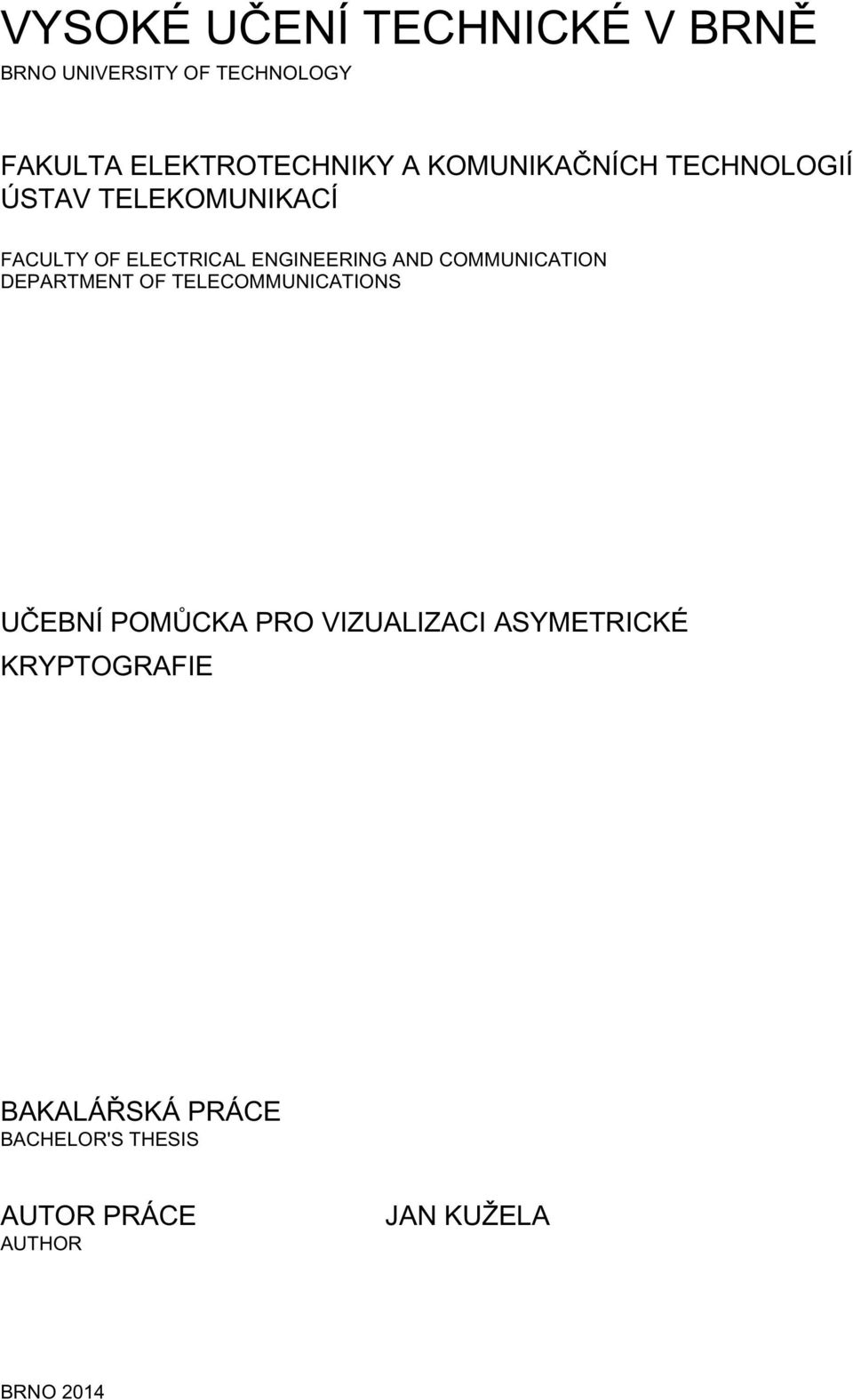 COMMUNICATION DEPARTMENT OF TELECOMMUNICATIONS UČEBNÍ POMŮCKA PRO VIZUALIZACI