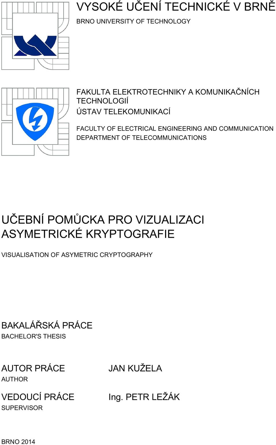TELECOMMUNICATIONS UČEBNÍ POMŮCKA PRO VIZUALIZACI ASYMETRICKÉ KRYPTOGRAFIE VISUALISATION OF ASYMETRIC