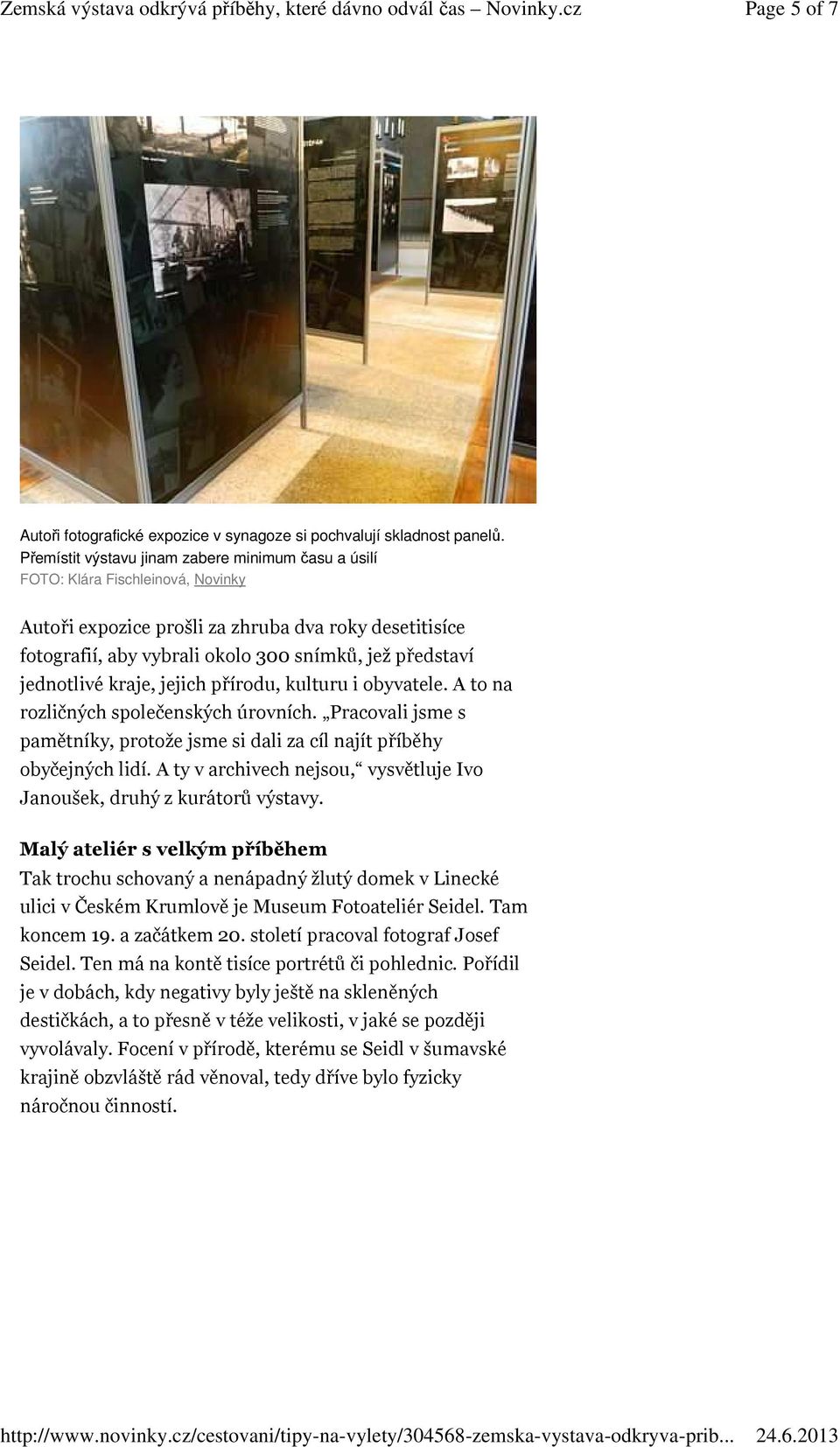 kulturu i obyvatele. A to na rozličných společenských úrovních. Pracovali jsme s pamětníky, protože jsme si dali za cíl najít příběhy obyčejných lidí.