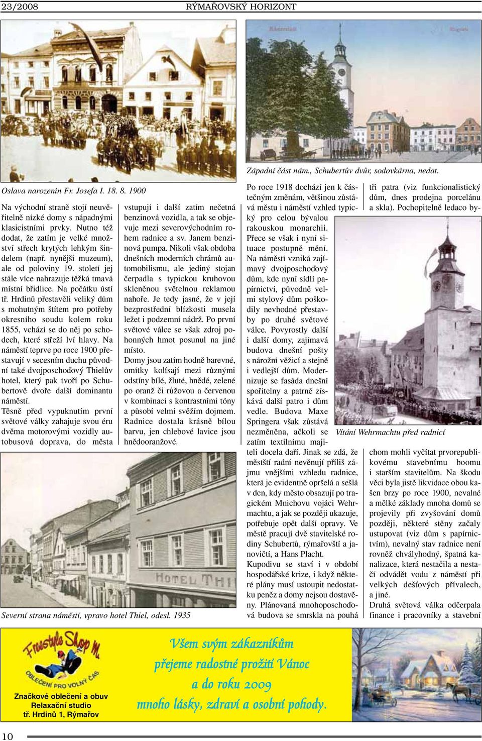 nynûj í muzeum), ale od poloviny 19. století jej stále více nahrazuje tûïká tmavá místní bfiidlice. Na poãátku ústí tfi.