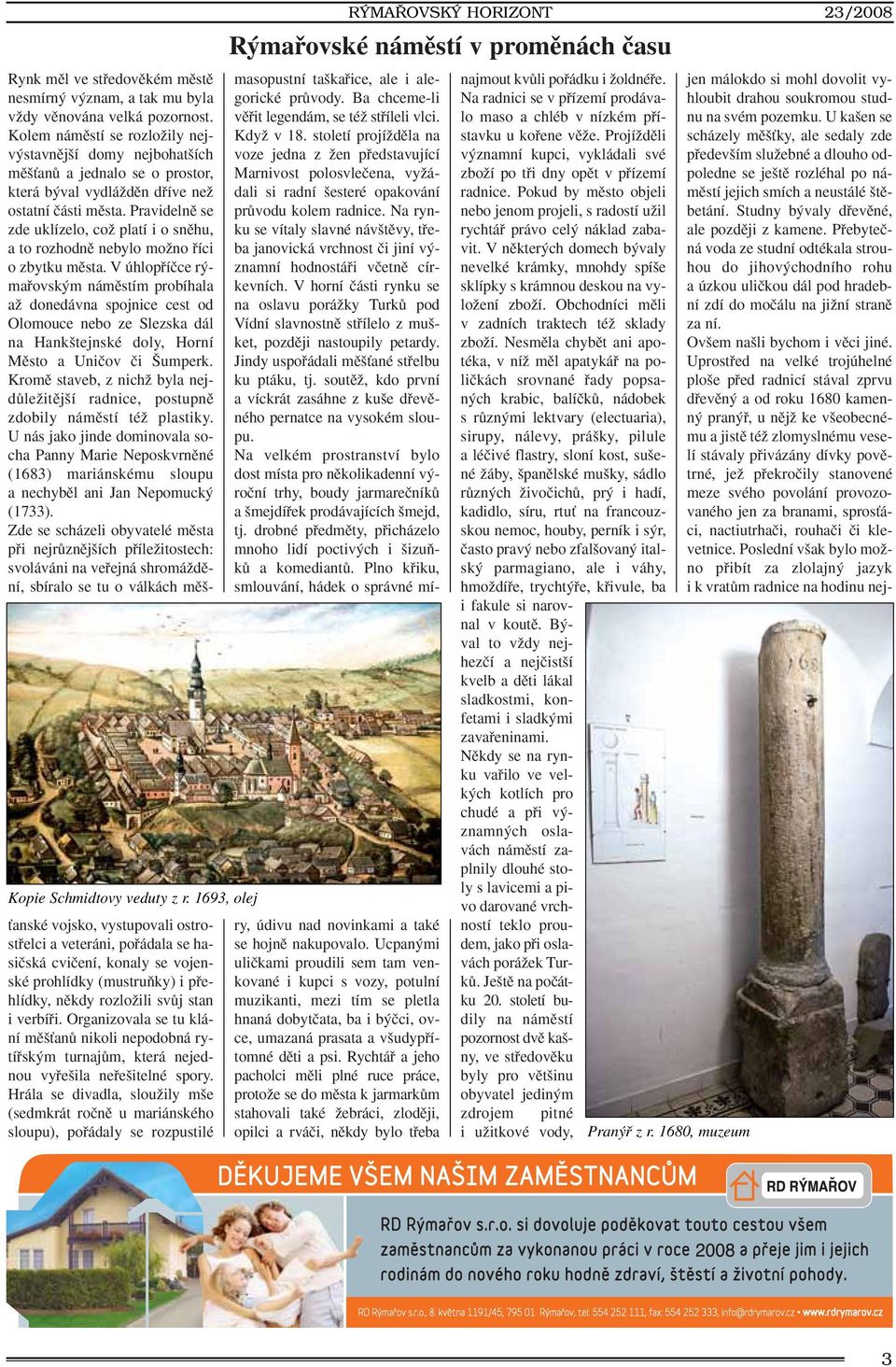 Pravidelnû se zde uklízelo, coï platí i o snûhu, a to rozhodnû nebylo moïno fiíci o zbytku mûsta.