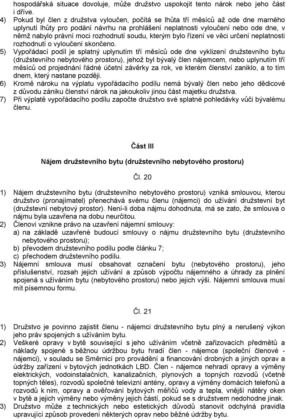 rozhodnutí soudu, kterým bylo řízení ve věci určení neplatnosti rozhodnutí o vyloučení skončeno.