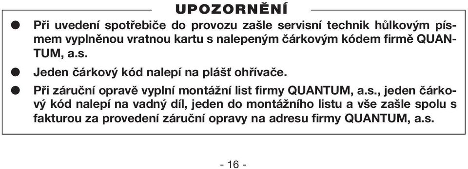 Při záruční opravě vyplní montážní list