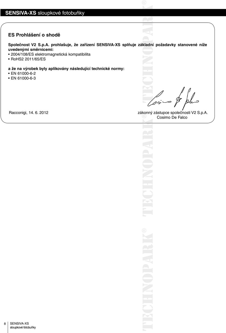 2004/108/ES elektromagnetická kompatibilita RoHS2 2011/65/ES a že na výrobek byly