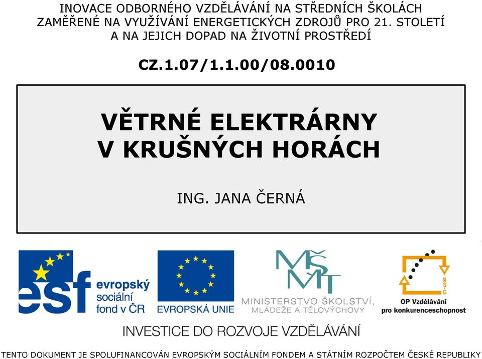 1.07/1.1.00/08.0010 VĚTRNÉ ELEKTRÁRNY V KRUŠNÝCH HORÁCH ING.