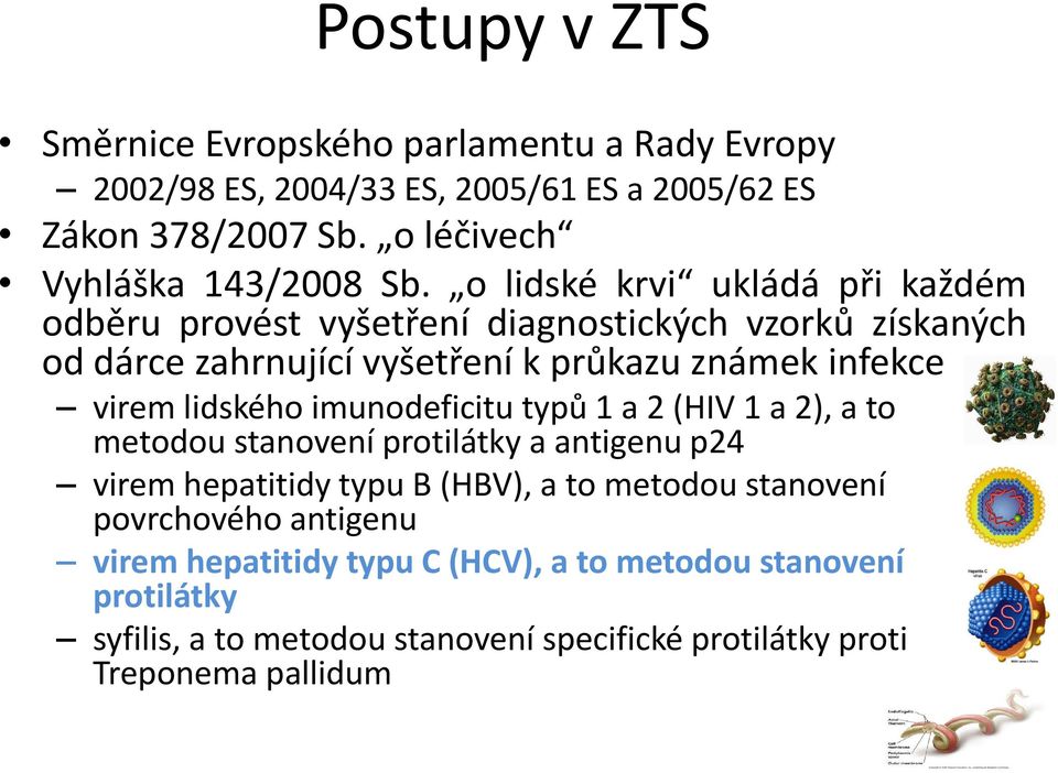 o lidské krvi ukládá při každém odběru provést vyšetření diagnostických vzorků získaných od dárce zahrnující í vyšetření štř k průkazu známek kinfekce virem