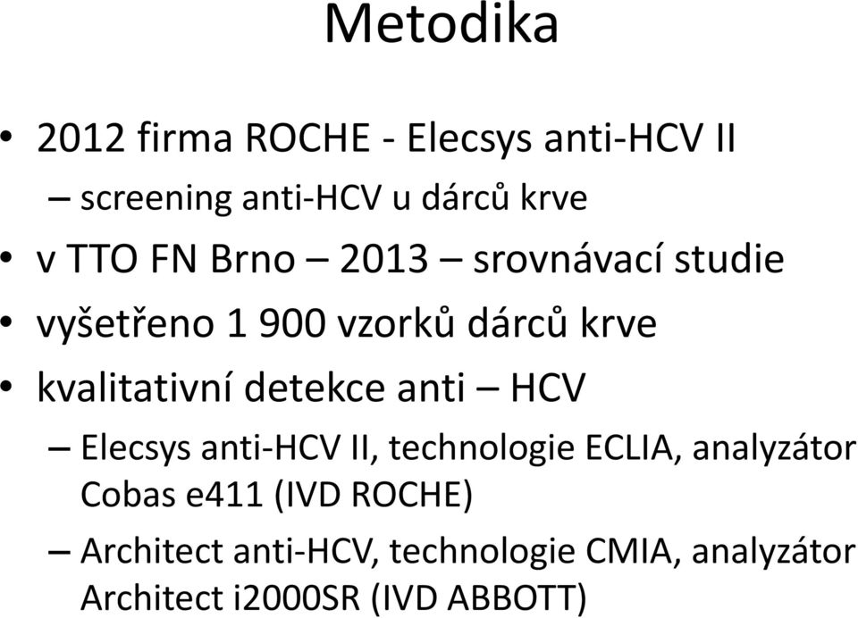 detekce anti HCV Elecsys anti HCV II, technologie ECLIA, analyzátor Cobas e411 (IVD
