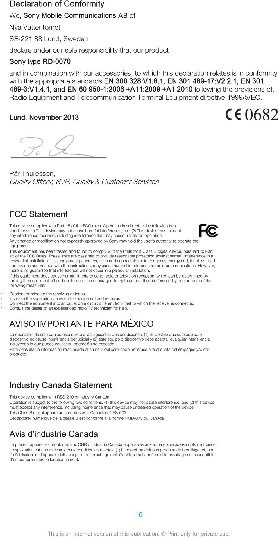 9-17:V2.2.1, EN 301 489-3:V1.4.1, and EN 60 950-1:2006 +A11:2009 +A1:2010 following the provisions of, Radio Equipment and Telecommunication Terminal Equipment directive 1999/5/EC.