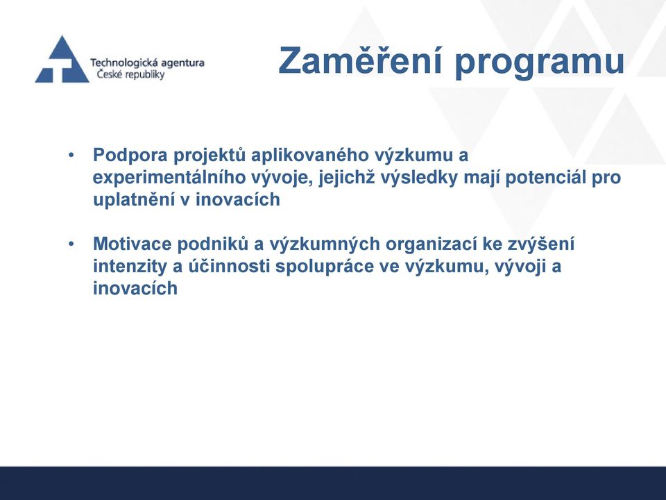 uplatnění v inovacích Motivace podniků a výzkumných organizací