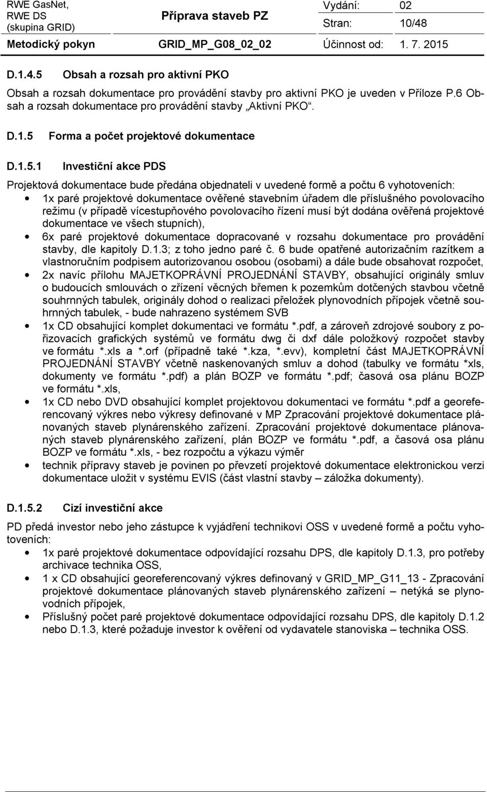 Forma a počet projektové dokumentace D.1.5.