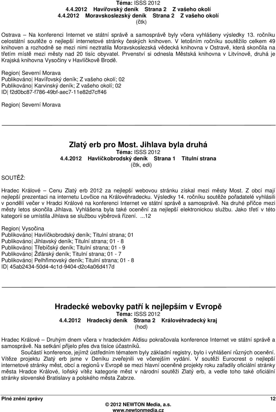 V letošním ročníku soutěžilo celkem 49 knihoven a rozhodně se mezi nimi neztratila Moravskoslezská vědecká knihovna v Ostravě, která skončila na třetím místě mezi městy nad 20 tisíc obyvatel.