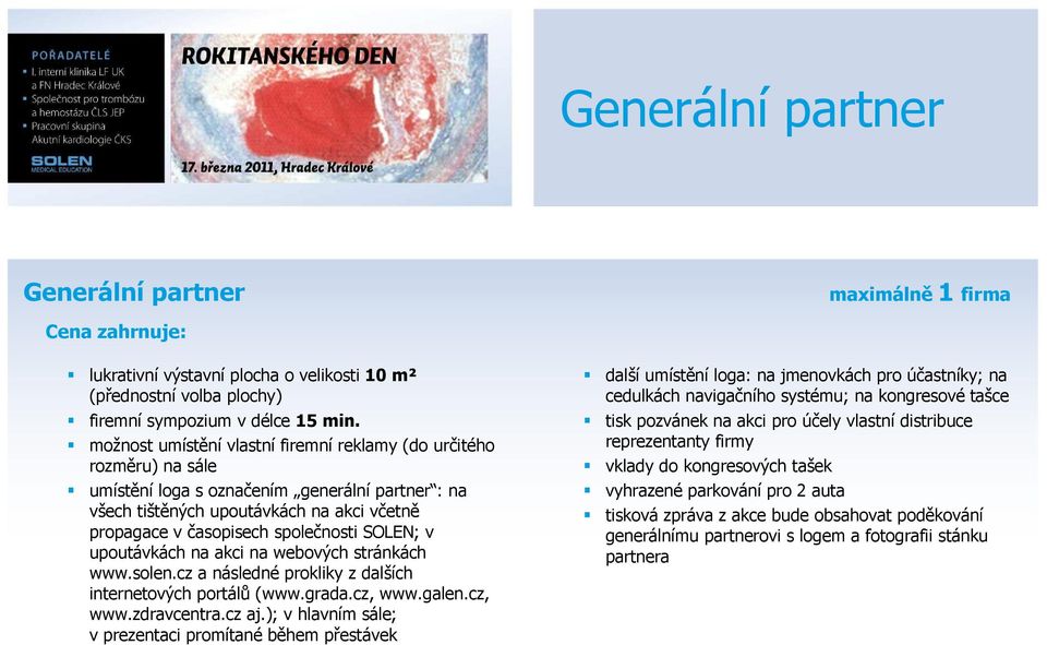 SOLEN; v upoutávkách na akci na webových stránkách www.solen.cz a následné prokliky z dalších internetových portálů (www.grada.cz, www.galen.cz, www.zdravcentra.cz aj.