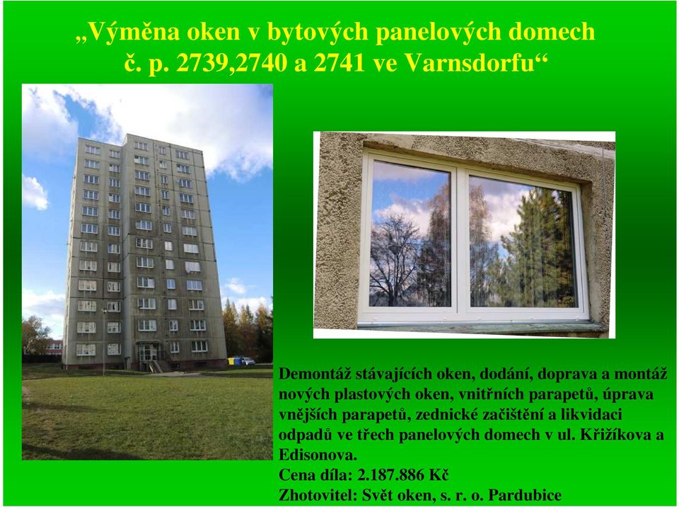 2739,2740 a 2741 ve Varnsdorfu Demontáž stávajících oken, dodání, doprava a montáž nových