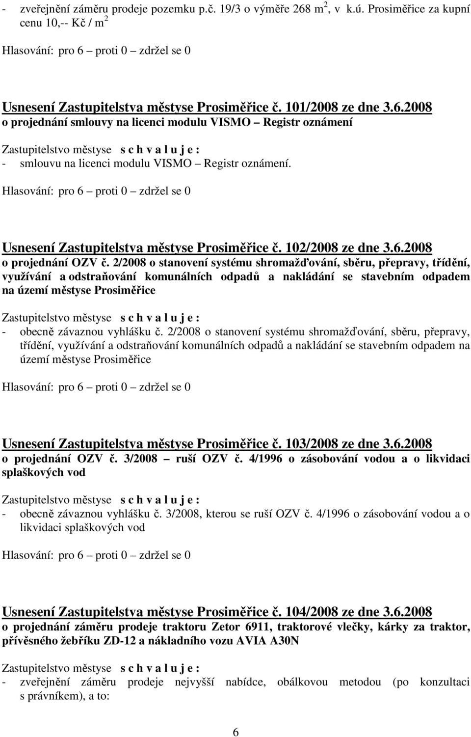 2/2008 o stanovení systému shromažďování, sběru, přepravy, třídění, využívání a odstraňování komunálních odpadů a nakládání se stavebním odpadem na území městyse Prosiměřice - obecně závaznou