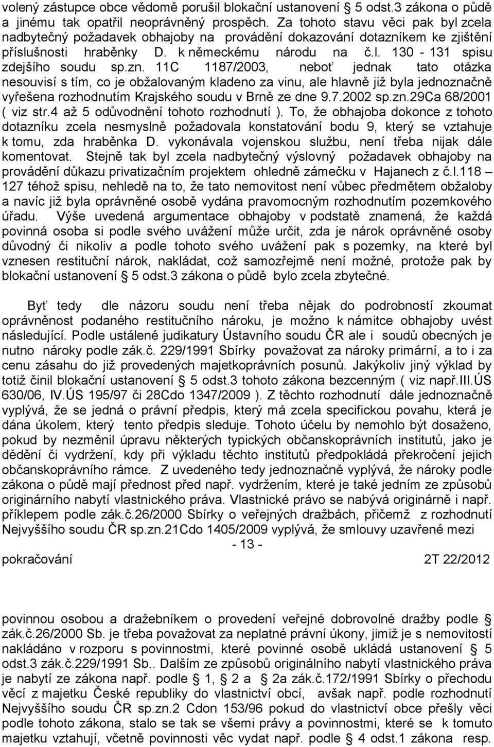 kem ke zjištění příslušnosti hraběnky D. k německému národu na č.l. 130-131 spisu zdejšího soudu sp.zn.