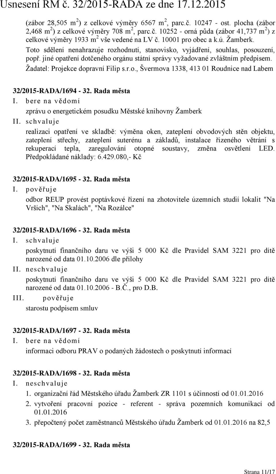 Žadatel: Projekce dopravní Filip s.r.o., Švermova 1338, 413 01 Roudnice nad Labem 32/2015-RADA/1694-32.