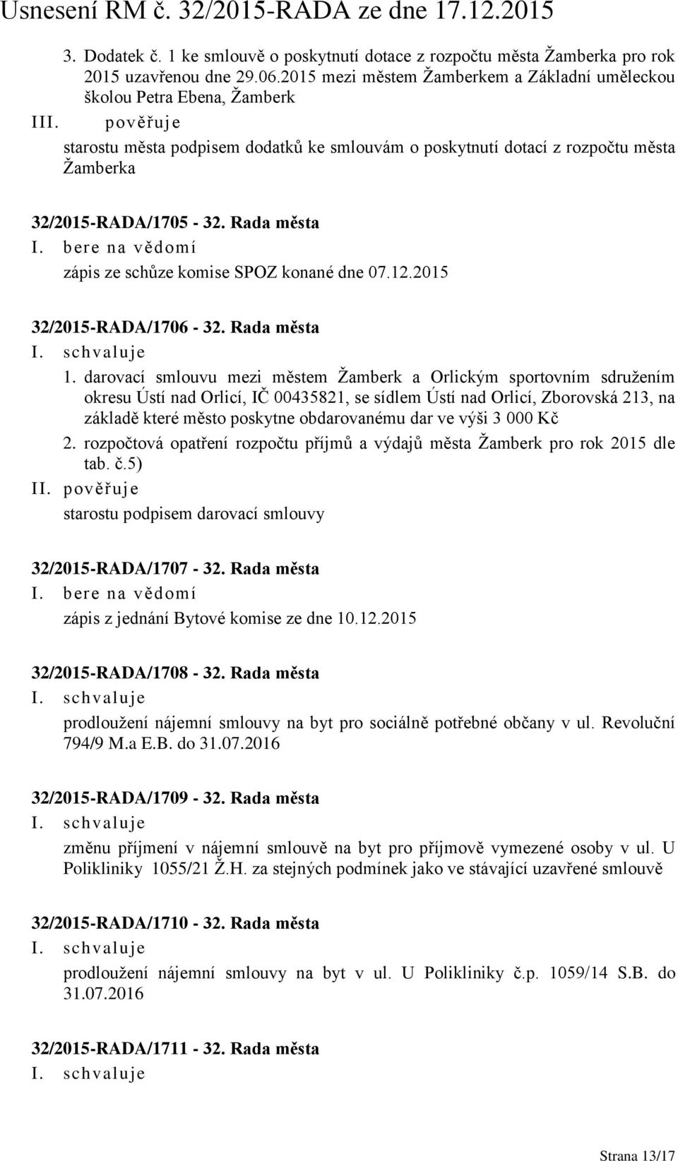 Rada města zápis ze schůze komise SPOZ konané dne 07.12.2015 32/2015-RADA/1706-32. Rada města 1.