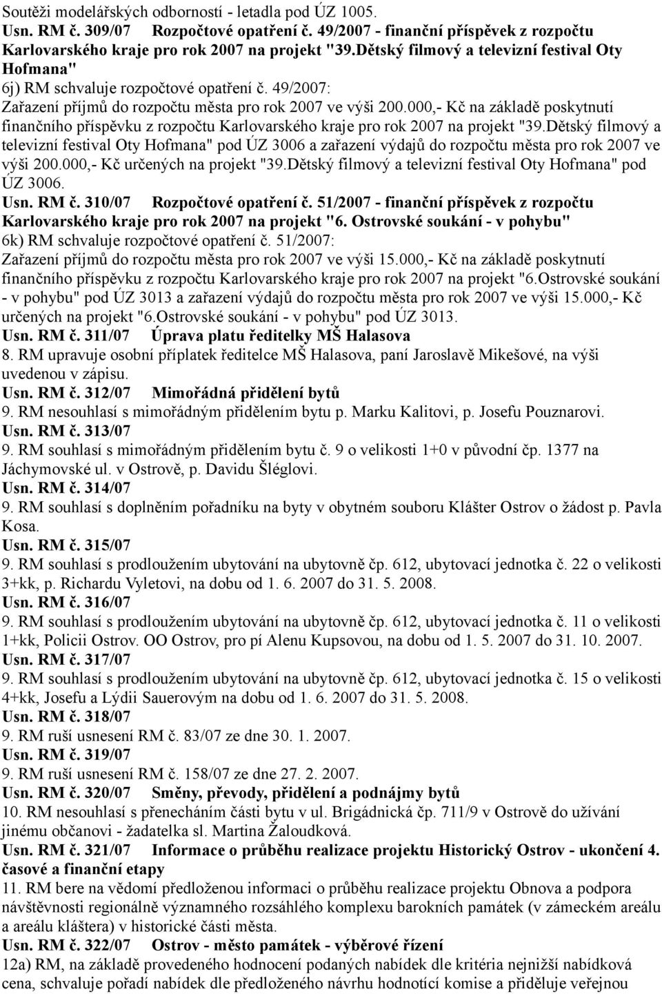 000,- Kč na základě poskytnutí finančního příspěvku z rozpočtu Karlovarského kraje pro rok 2007 na projekt "39.