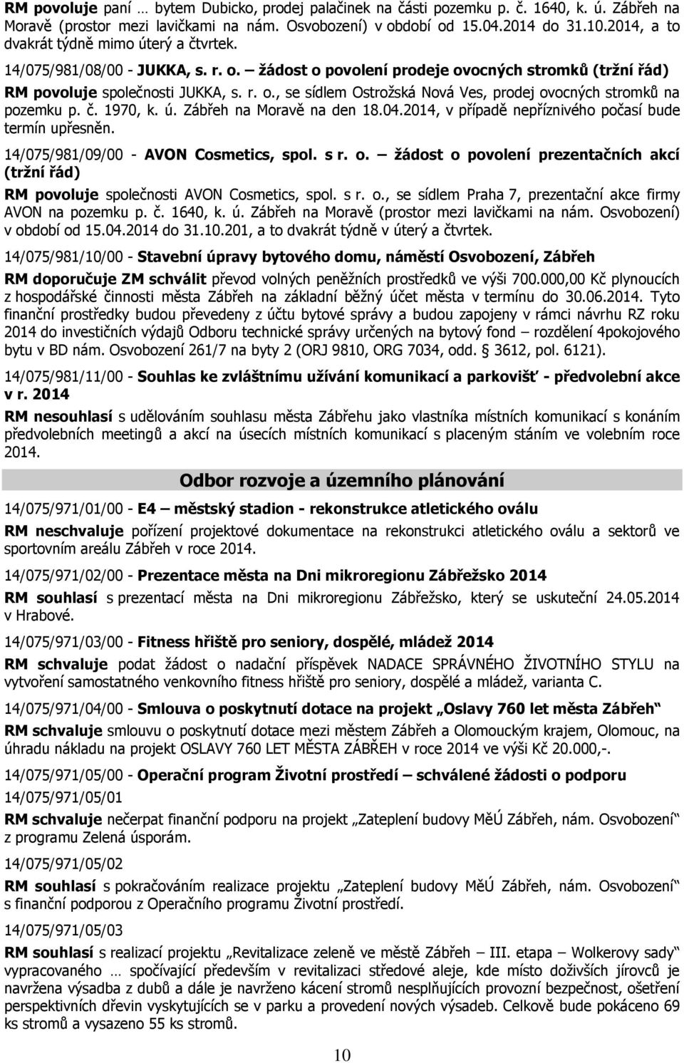 č. 1970, k. ú. Zábřeh na Moravě na den 18.04.2014, v případě nepříznivého počasí bude termín upřesněn. 14/075/981/09/00 - AVON Cosmetics, spol. s r. o.