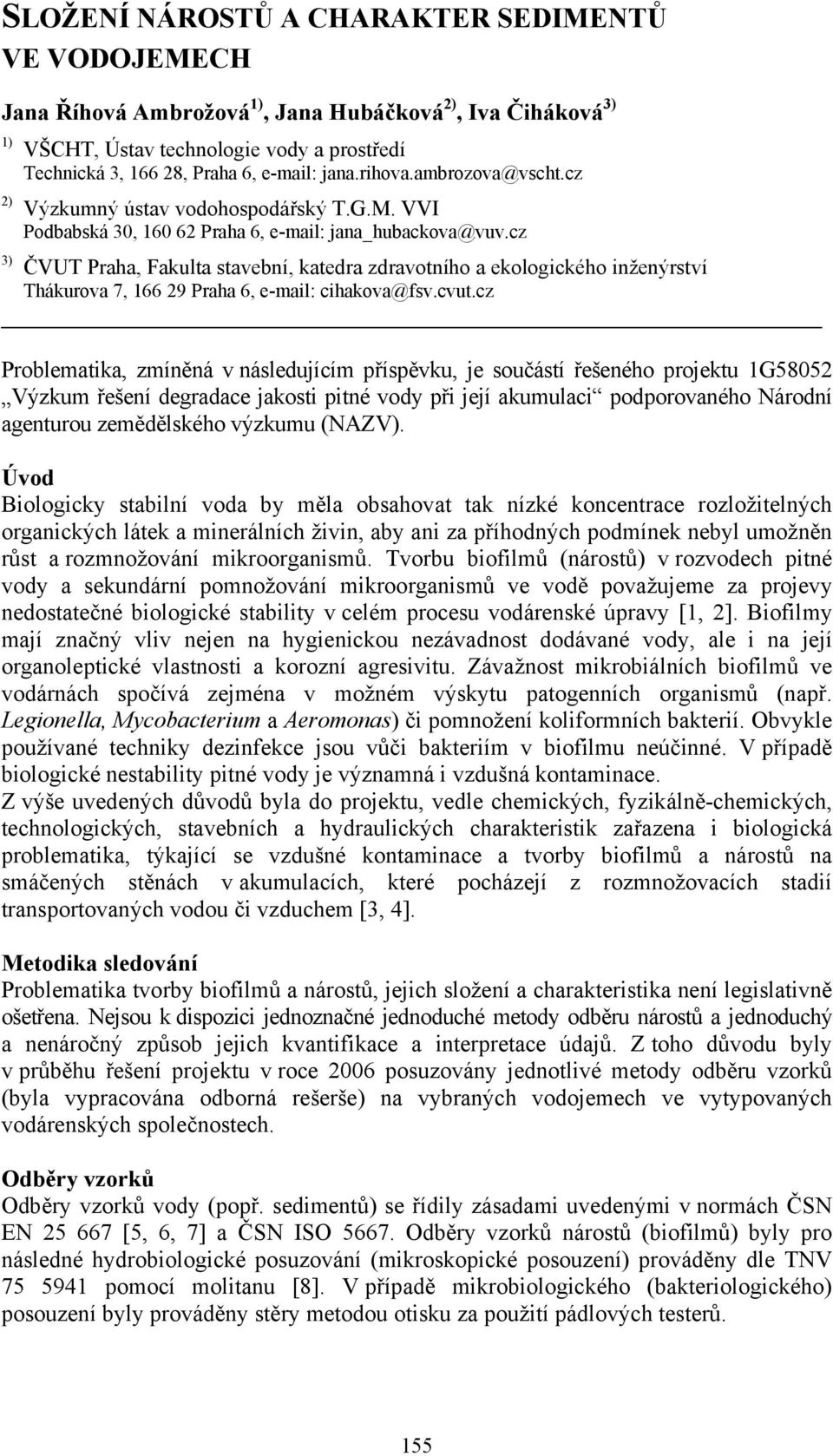 cz ČVUT Praha, Fakulta stavební, katedra zdravotního a ekologického inženýrství Thákurova 7, 166 29 Praha 6, e-mail: cihakova@fsv.cvut.