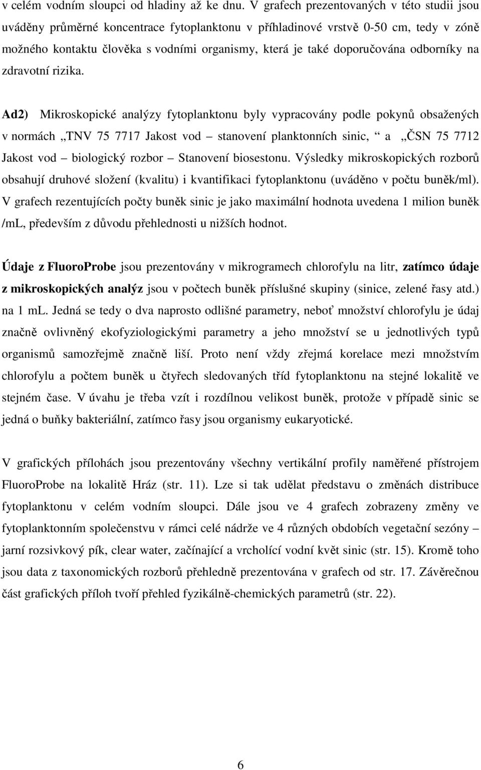 doporučována odborníky na zdravotní rizika.