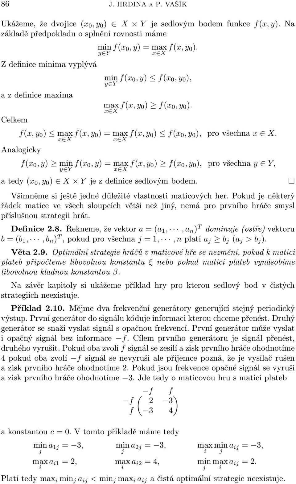 x X f(x, y 0 ) x X f(x, y 0) = x X f(x, y 0) f(x 0, y 0 ), pro všechna x X.