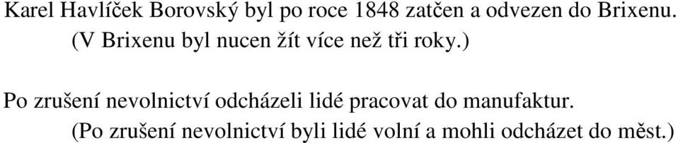 ) Po zrušení nevolnictví odcházeli lidé pracovat do