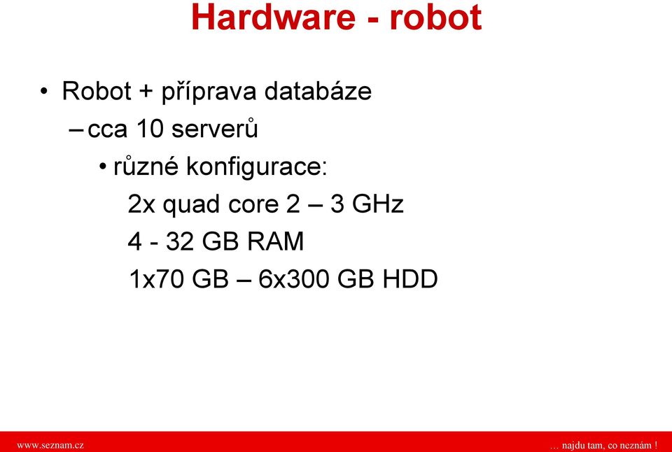 různé konfigurace: 2x quad core