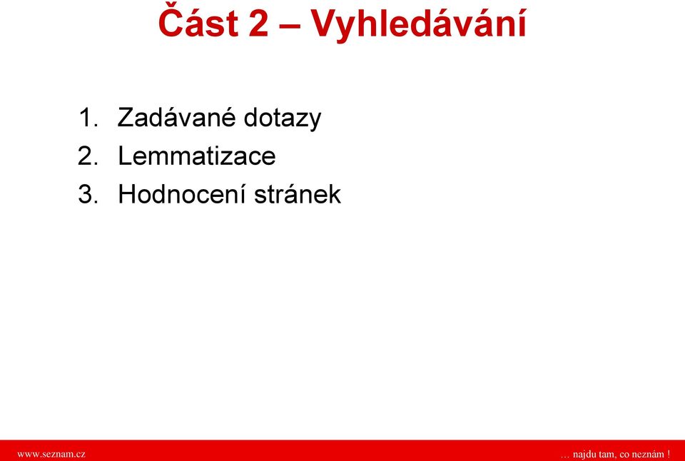 2. Lemmatizace 3.