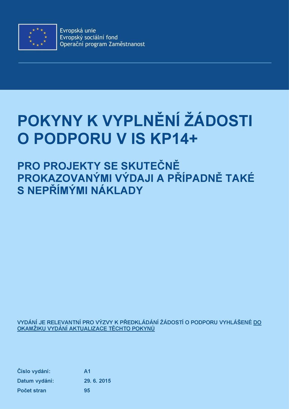 RELEVANTNÍ PRO VÝZVY K PŘEDKLÁDÁNÍ ŽÁDOSTÍ O PODPORU VYHLÁŠENÉ DO OKAMŽIKU