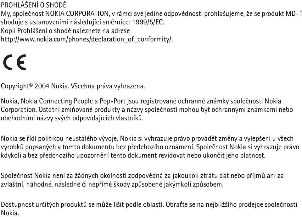 Nokia, Nokia Connecting People a Pop-Port jsou registrované ochranné známky spoleènosti Nokia Corporation.