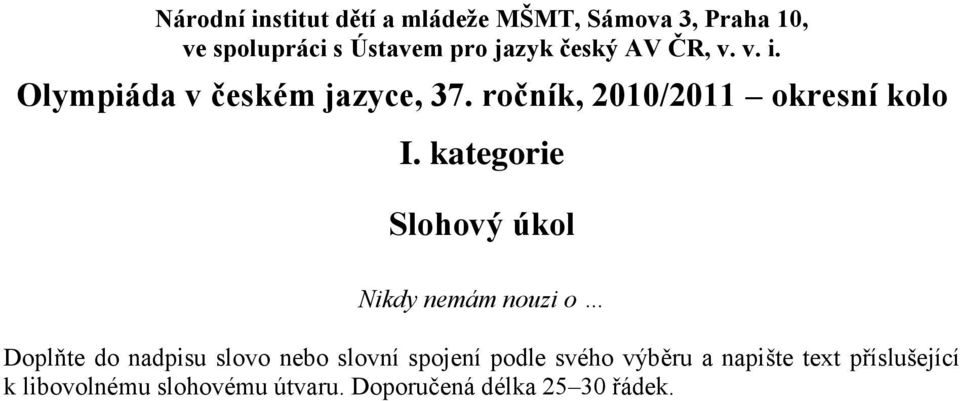 kategorie Slohový úkol Nikdy nemám nouzi o Doplňte do nadpisu slovo nebo slovní spojení podle