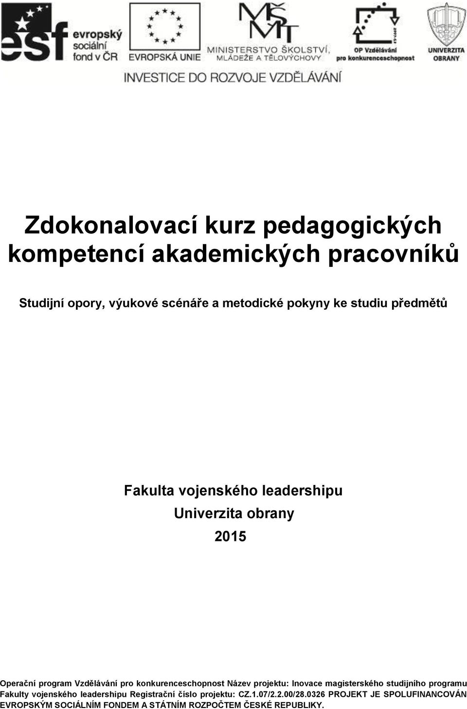 konkurenceschopnost Název projektu: Inovace magisterského studijního programu Fakulty vojenského leadershipu