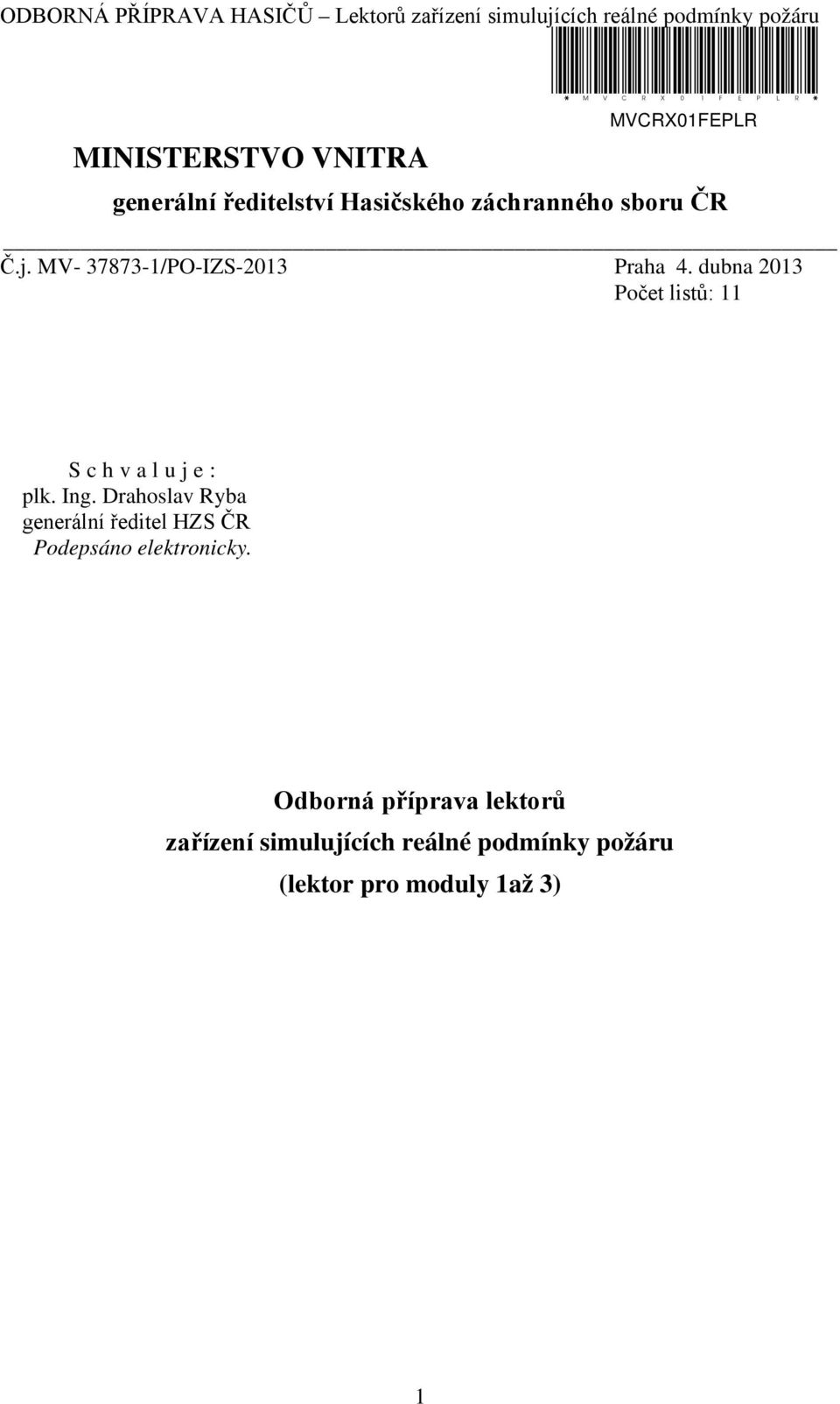 dubna 2013 listů: 11 Schvaluje: plk. Ing.