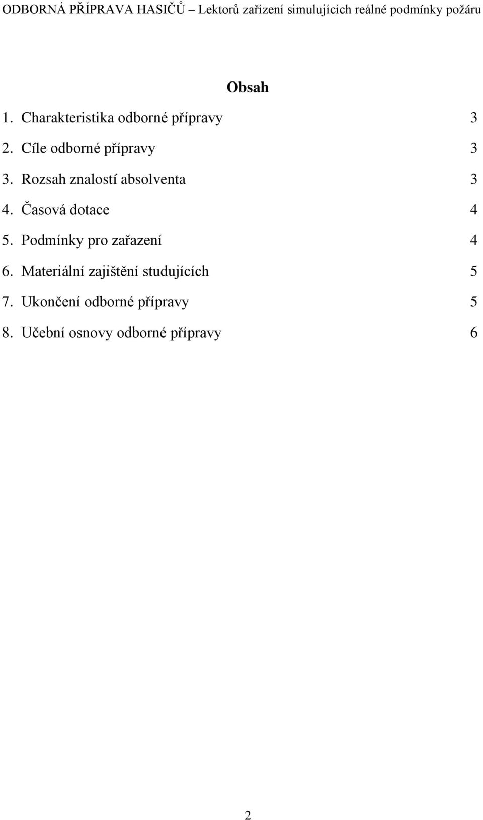 Časová dotace 4 5. Podmínky pro zařazení 4 6.