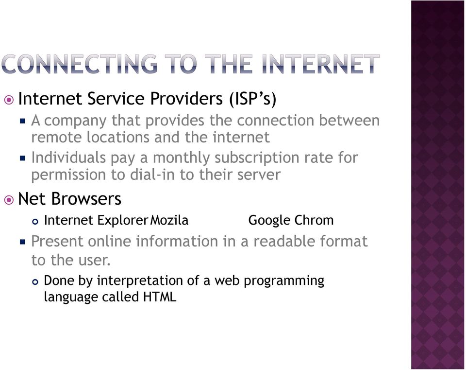 dial-in to their server Net Browsers Internet Explorer Mozila Google Chrom Present online