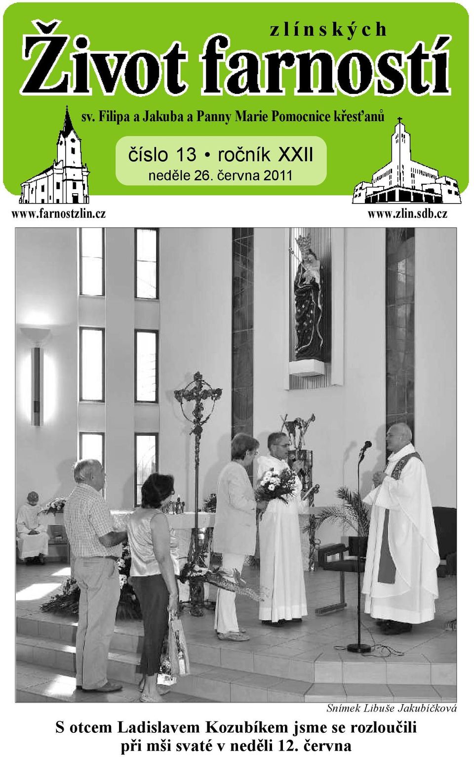 ročník XXII neděle 26. června 2011 www.farnostzlin.cz www.zlin.sdb.