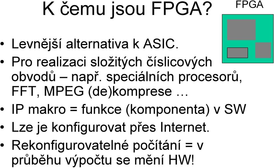 speciálních procesorů, FFT, MPEG (de)komprese IP makro = funkce