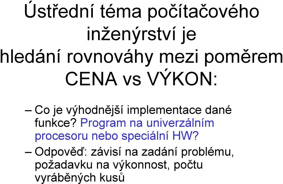 Program na univerzálním procesoru nebo speciální HW?