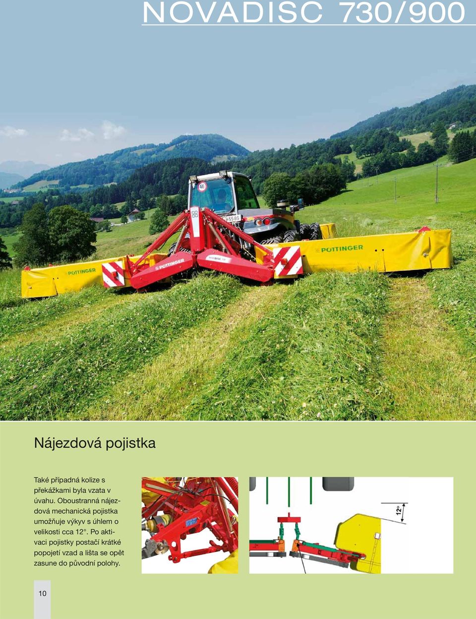 Oboustranná nájezdová mechanická pojistka umožňuje výkyv s úhlem o