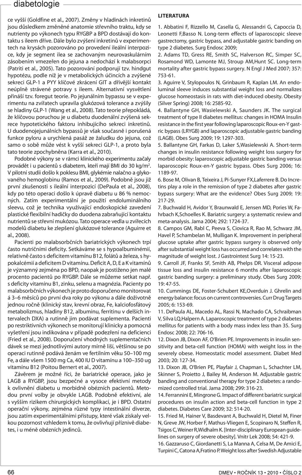 malabsorpci (Patriti et al., 2005). Tato pozorování podporují tzv.